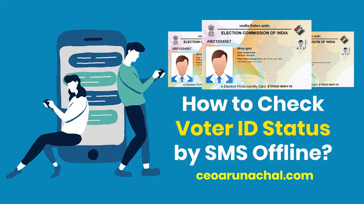 CEO Arunachal Pradesh check-voter-id-status-by-sms